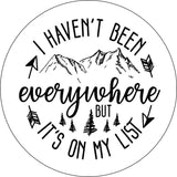 I Haven't Been Everywhere But It's on My List - Spare Tire Cover