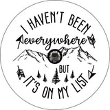I Haven't Been Everywhere But It's on My List - Spare Tire Cover