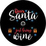 Spare tire cover for back up camera. Funny Christmas spare tire cover with the saying, dear santa just bring wine.