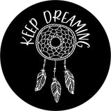 A dream catcher design with dangling feathers and the saying "keep dreaming" to protect you, absorb and discharge all of your bad dreams, and allow the good dreams to descend on to you!