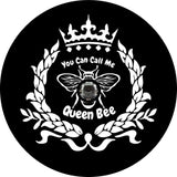 You can call me queen bee insignia design spare tire cover for Jeep, RV, Bronco, Camper, Trailer, and more on black vinyl with back up camera