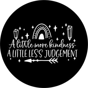 A little more kindness a little less judgement