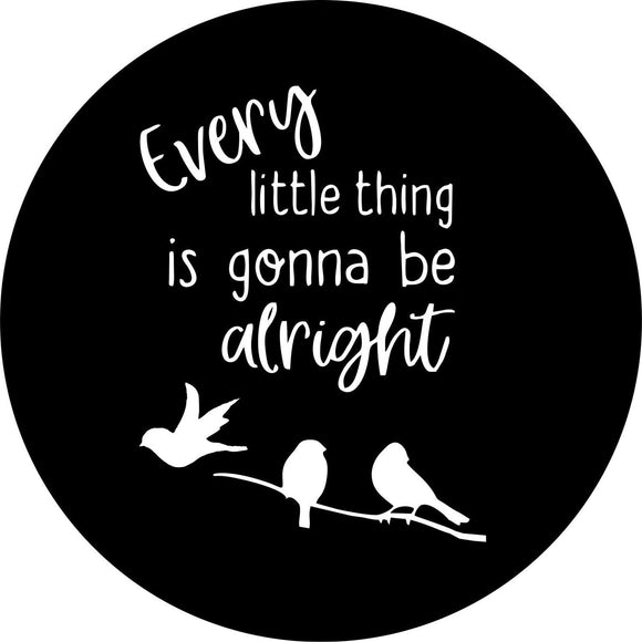 Every Little Thing is Gonna Be Alright + 3 Bird Silhouettes