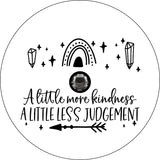 A Little More Kindness, A Little Less Judgement Quote