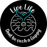 Live Life, Don't be a Guppy Mermaid Tail