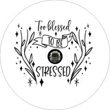 Too Blessed to be Stressed Quote + Flowers