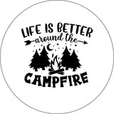 Life is Better Around the Campfire