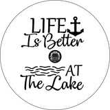 Life is Better at the Lake (any color)