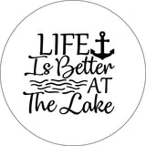 Life is Better at the Lake (any color)