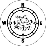 Not All Who Wander Are Lost Compass