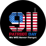 Patriot Day 9/11 We Will Never Forget Spare Tire Cover with the 11 of 9/11 in red white and blue american flag and as the silhouette of the twin towers. 