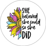 She Believed She Could So She Did Colorful Sun Flower