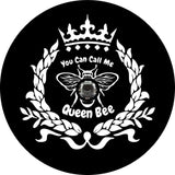 You can call me queen bee insignia design spare tire cover for Jeep, RV, Bronco, Camper, Trailer, and more on black vinyl with back up camera