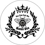 You can call me queen bee insignia design spare tire cover for Jeep, RV, Bronco, Camper, Trailer, and more on white vinyl with back up camera