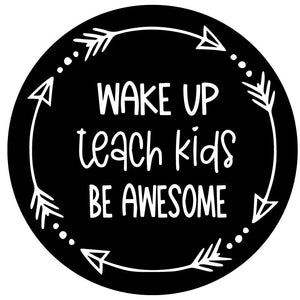 Arrow circle wreath with the saying wake up teach kids be awesome spare tire cover for Jeep, Bronco, RV, camper, trailers, and more.